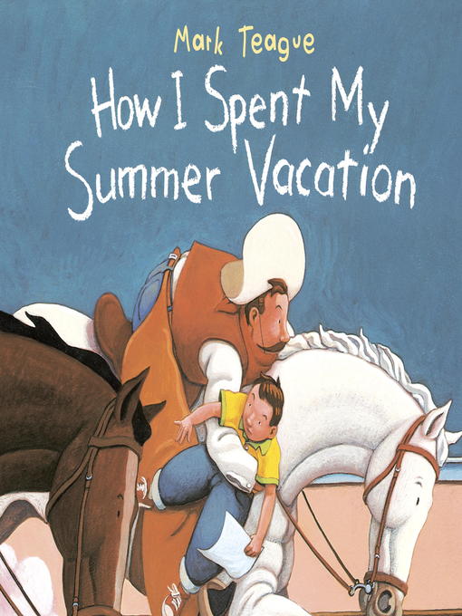 Title details for How I Spent My Summer Vacation by Mark Teague - Available